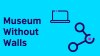 Text on light blue background reads 'Museum Wihtout Walls' accompanied by two icons: laptop and networking